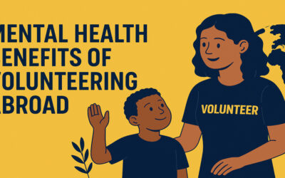 Mental Health Benefits of Volunteering Abroad: How Helping Others Helps You Thrive